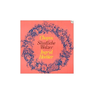 Ingrid Haebler / Chopin: Samtliche Walzer