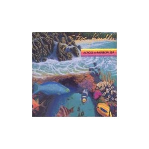 Steve Kindler /  Across A Rainbow Sea