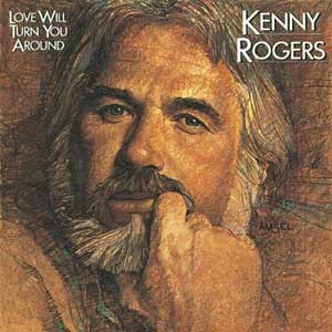 Kenny Rogers(케니 로저스) / Love Will Trun You Around