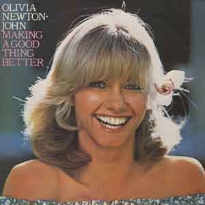 Olivia Newton John /  Making A Good Thing Better