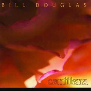 Bill Douglas / Cantilena