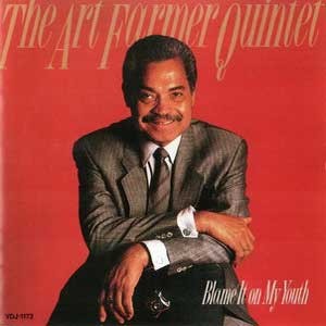 Art Farmer Quintet / Blame It On My Youth