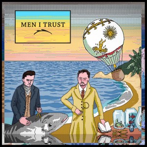 Men I Trust (멘 아이 트러스트) - Men I Trust