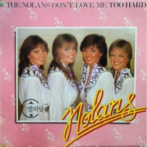 Nolans / Don't Love Me Too Hard