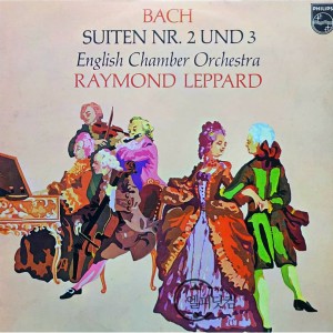 Raymond Leppard / Bach: Suiten Nr. 2 & 3