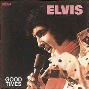Elvis Presley/Good Times