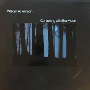 William Ackerman/Conferring With The Moon